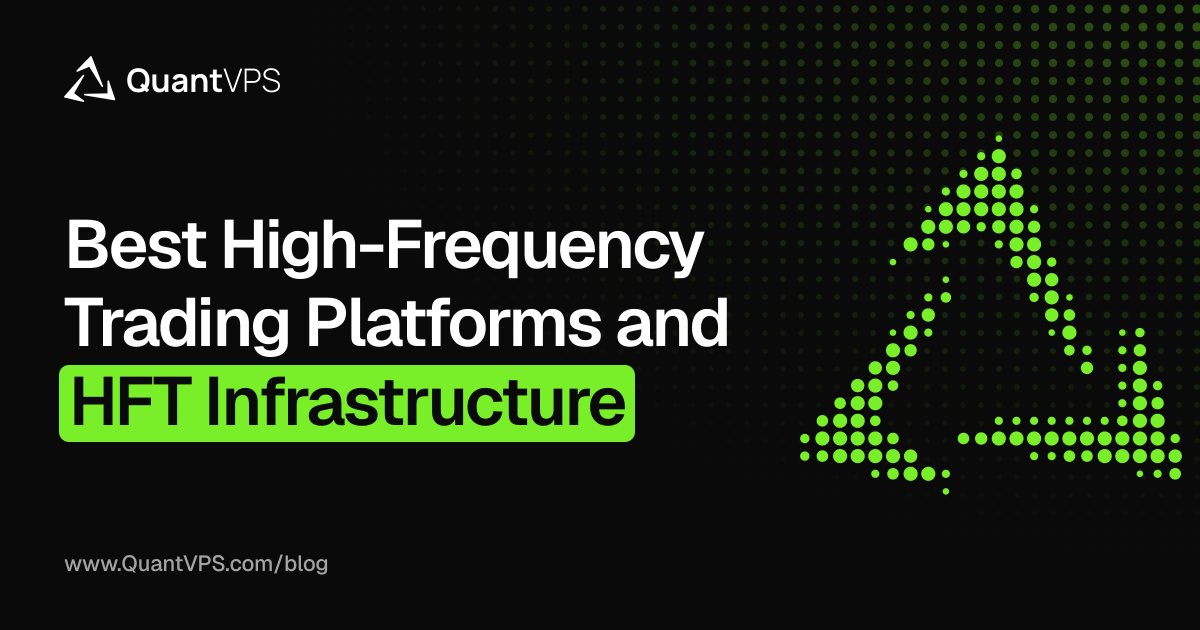 Best High-Frequency Trading Platforms and HFT Infrastructure